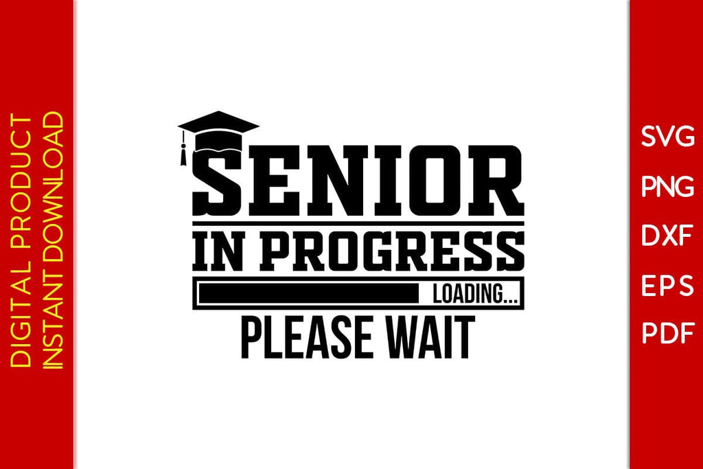 Graduation Now Loading Senior In Progress Loading Please Wait Graduation SVG PNG PDF Cut File ...