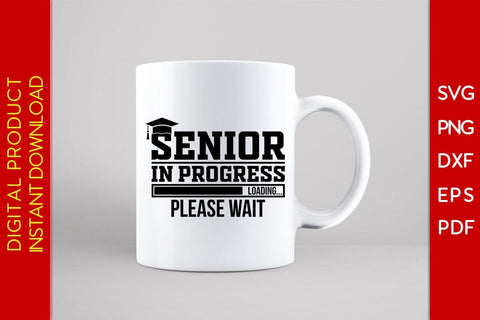 Senior In Progress Loading Please Wait Graduation SVG PNG PDF Cut File SVG Creativedesigntee 