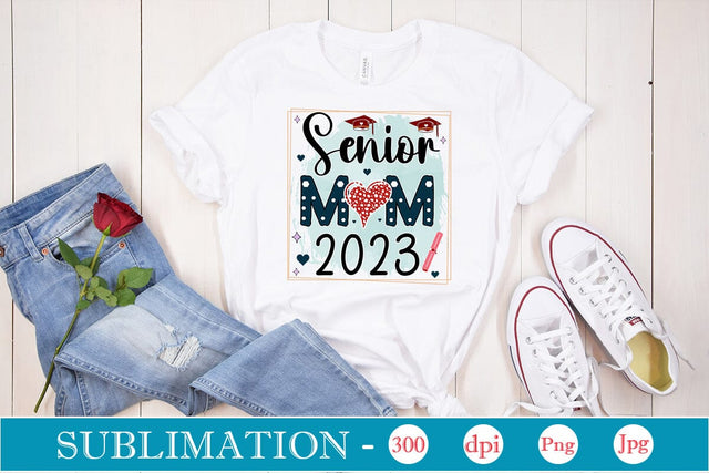 Senior Mom 2023 Sublimation SVGs,Quotes and Sayings,Food & Drink,On Sale, Print & Cut Sublimation DesignPlante 503 