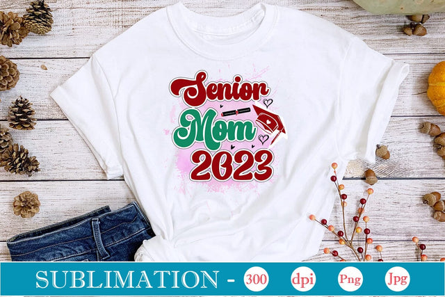 Senior Mom 2023 Sublimation SVGs,Quotes and Sayings,Food & Drink,On Sale, Print & Cut Sublimation DesignPlante 503 