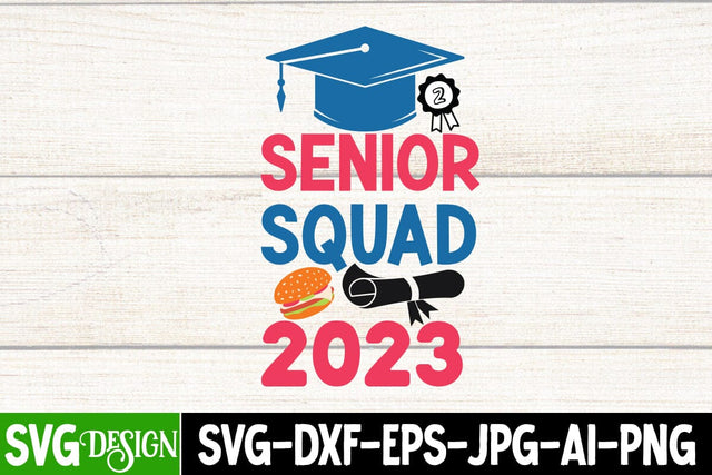 Senior Squad 2023 SVG Cut File, Senior Squad 2023 Sublimation Design, Graduation SVG Bundle ,Graduation SVG 2023 , Teacher SVG Design ,Class Of 2023 SVG Cut File SVG BlackCatsMedia 