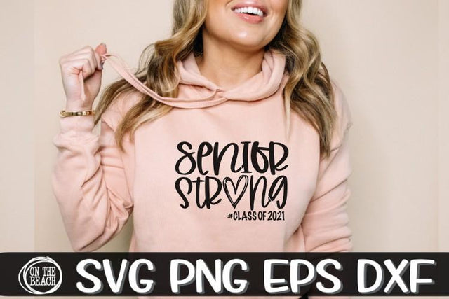 SENIOR Strong - Class of 2021 Svg - Heart - SVG PNG EPS DXF SVG On the Beach Boutique 