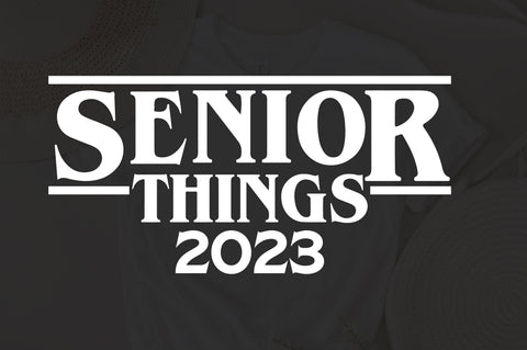 Senior Things 2023 svg, Layered Design, Class of 2023 svg, dxf, png, and SVG Fauz 