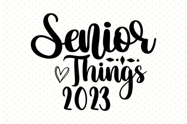 Senior Things 2023 svg SVG orpitasn 