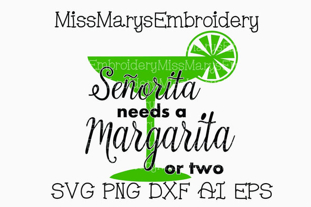 Senorita Needs A Margarita or Two SVG MissMarysEmbroidery 