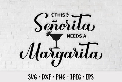 Senorita needs a margarita SVG. Funny alcohol quote SVG LaBelezoka 