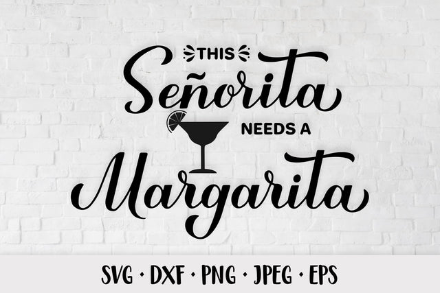 Senorita needs a margarita SVG. Funny alcohol quote SVG LaBelezoka 