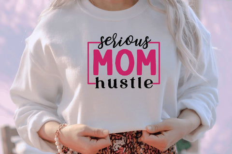 Serious mom hustle SVG SVG Regulrcrative 