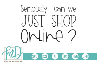Seriously Can We Just Shop Online SVG Morgan Day Designs 