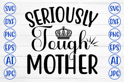 Seriously Tough Mother SVG Cut File SVG Syaman 