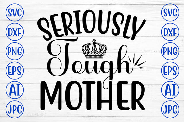 Seriously Tough Mother SVG Cut File SVG Syaman 
