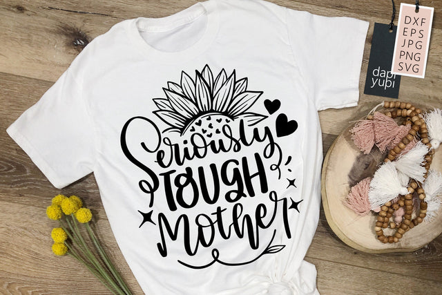 Seriously Tough Mother SVG Mom Quotes Mother's Day SVG SVG dapiyupi store 