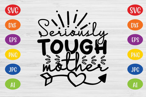 Seriously Tough Mother SVG SVG MStudio 