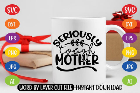 Seriously Tough Mother SVG SVG MStudio 