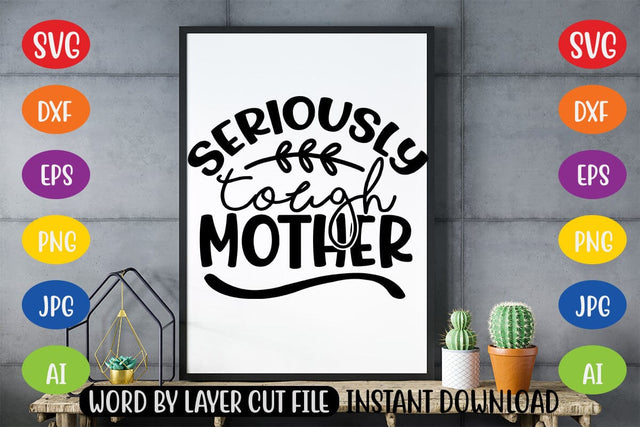 Seriously Tough Mother SVG SVG MStudio 