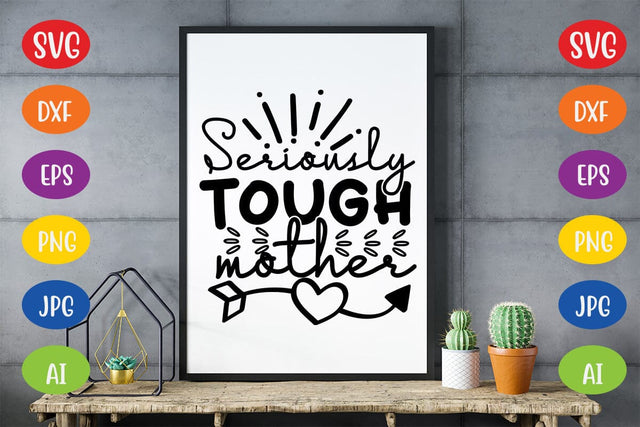 Seriously Tough Mother SVG SVG MStudio 