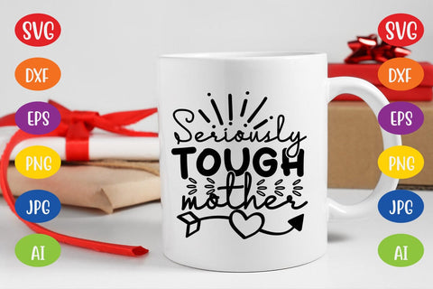 Seriously Tough Mother SVG SVG MStudio 