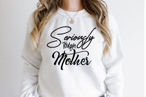 Seriously Tough Mother svg SVG orpitasn 