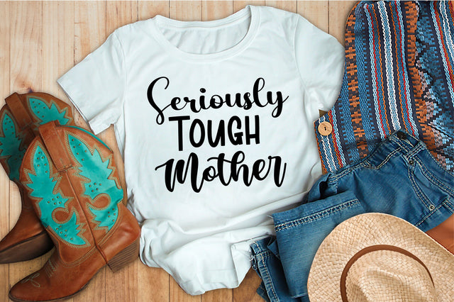 Seriously Tough Mother svg SVG orpitasn 