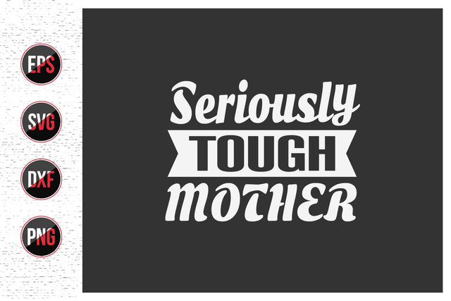 Seriously Tough Mother T Shirt Design. SVG uniquesvg99 