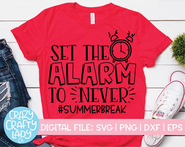 Set the Alarm to Never | Last Day of School SVG Cut File SVG Crazy Crafty Lady Co. 