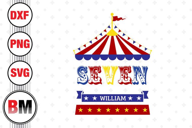 Seven Birthday Circus SVG, PNG, DXF Files SVG BMDesign 