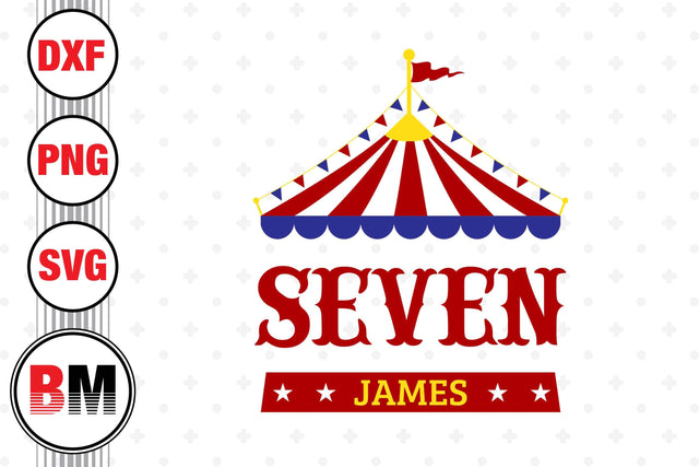 Seven Birthday Circus SVG, PNG, DXF Files SVG BMDesign 