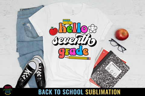Seventh Grade First Day School I Back to School Sublimation Sublimation Happy Printables Club 