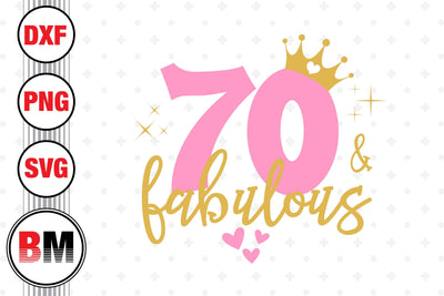 Seventy and Fabulous SVG, PNG, DXF Files SVG BMDesign 