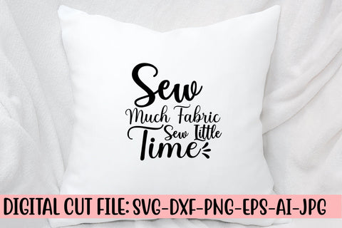 Sew Much Fabric Sew Little Time SVG Cut File SVG Syaman 