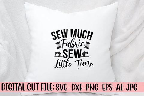 Sew Much Fabric Sew Little Time SVG Cut File SVG Syaman 