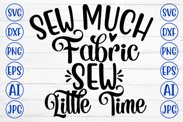 Sew Much Fabric Sew Little Time SVG Cut File SVG Syaman 