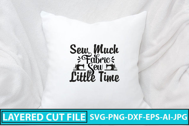 Sew Much Fabric Sew Little Time SVG Cut File SVG Syaman 