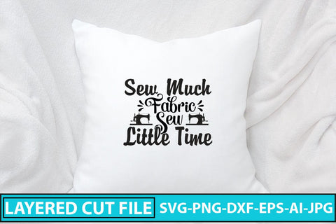 Sew Much Fabric Sew Little Time SVG Cut File SVG Syaman 