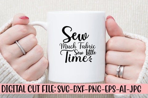 Sew Much Fabric Sew Little Time SVG Cut File SVG Syaman 