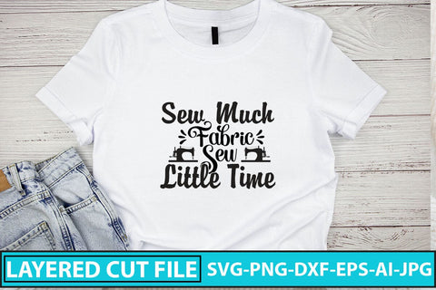 Sew Much Fabric Sew Little Time SVG Cut File SVG Syaman 