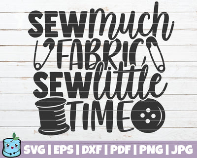 Sew Much Fabric Sew Little Time SVG MintyMarshmallows 