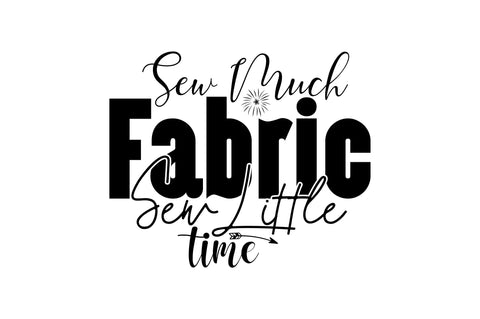 Sew Much Fabric Sew Little Time SVG nirmal108roy 