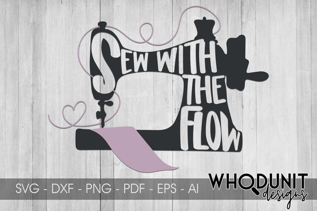 Sew with the flow SVG - Sewing machine SVG SVG Whodunit Designs 