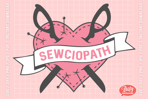 SEWCIOPATH | funny sewing svg, crafting SVG SVG Partypantaloons 