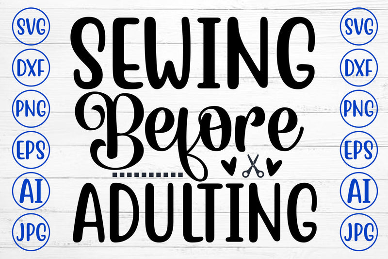Sewing Before Adulting SVG Cut File SVG Syaman 