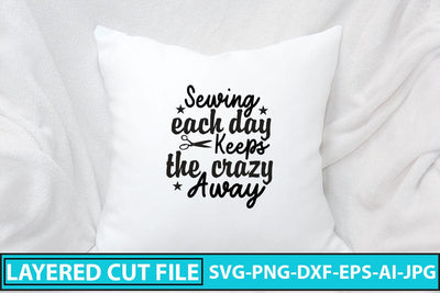 Sewing Each Day Keeps The Crazy Away SVG Cut File SVG Syaman 