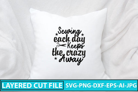 Sewing Each Day Keeps The Crazy Away SVG Cut File SVG Syaman 