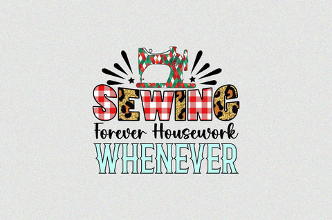 Sewing forever housework whenever Sublimation SVGArt 