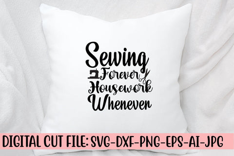 Sewing Forever Housework Whenever SVG Cut File SVG Syaman 