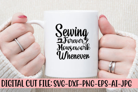 Sewing Forever Housework Whenever SVG Cut File SVG Syaman 