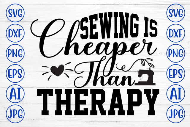 Sewing is Cheaper Than Therapy SVG Cut File SVG Syaman 