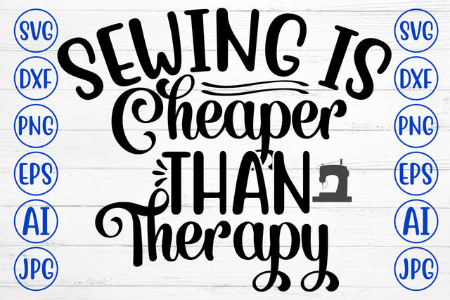 Sewing Is Cheaper Than Therapy SVG Cut File SVG Syaman 