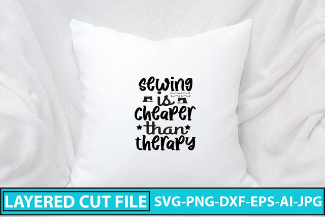 Sewing Is Cheaper Than Therapy SVG Cut File SVG Syaman 