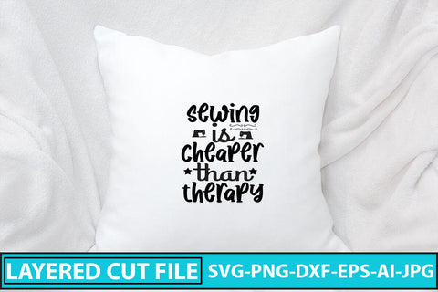Sewing Is Cheaper Than Therapy SVG Cut File SVG Syaman 